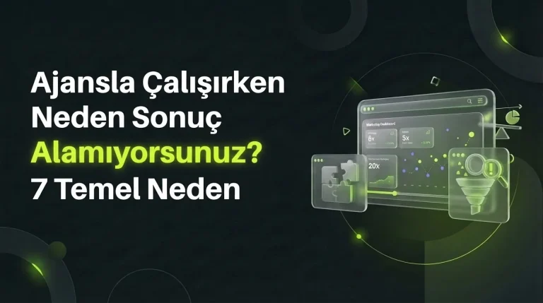 Ajansla Çalışırken Neden Sonuç Alamıyorsunuz? 7 Temel Neden – Worldline Agency blog kapak görseli