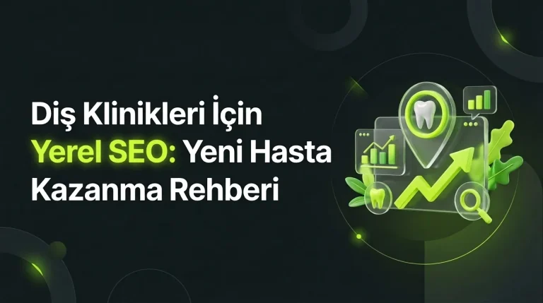Diş Klinikleri için Yerel SEO: Yeni Hasta Kazanma Rehberi – Worldline Agency blog kapak görseli