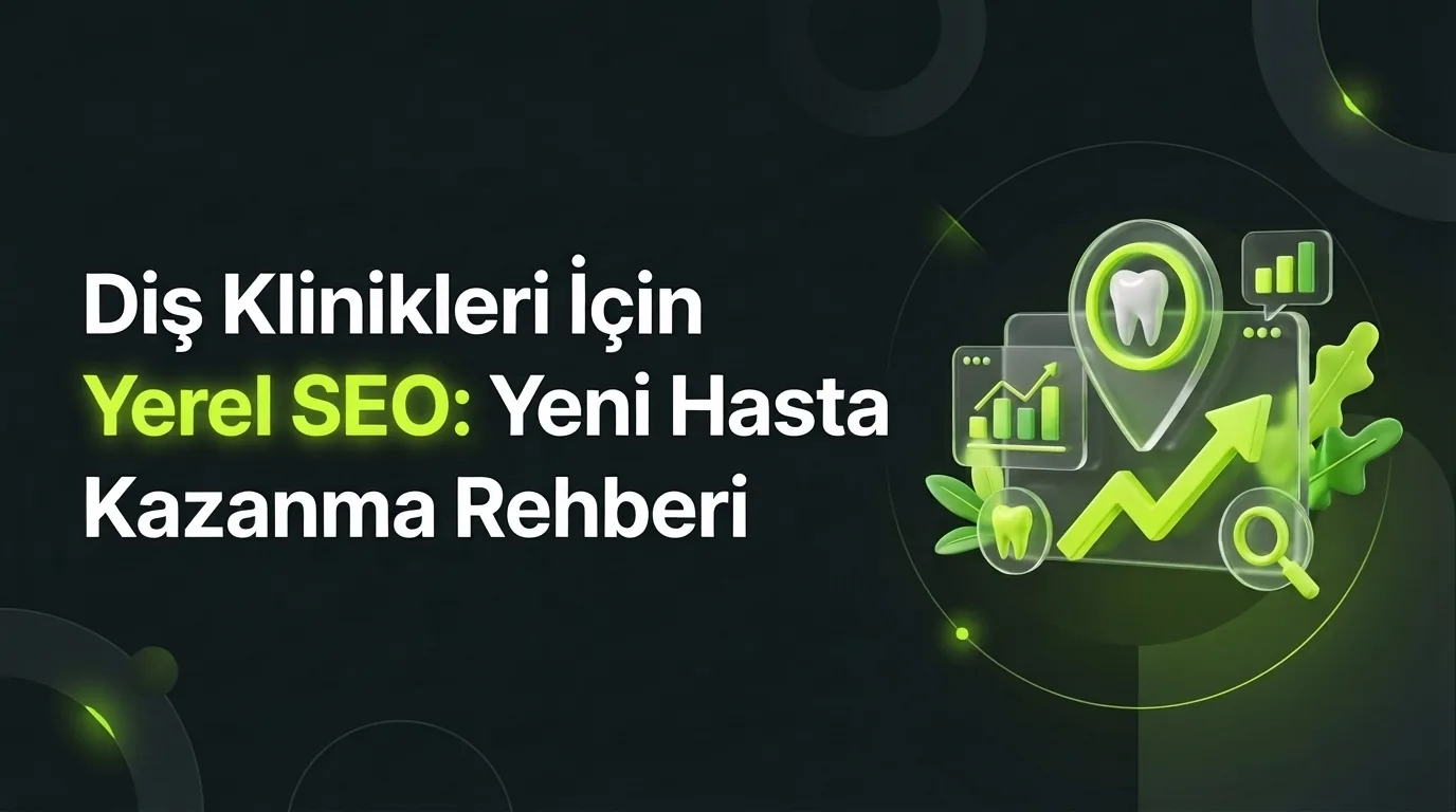 Diş Klinikleri için Yerel SEO: Yeni Hasta Kazanma Rehberi – Worldline Agency blog kapak görseli
